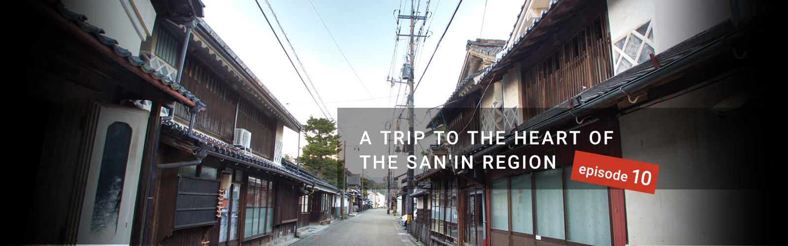 A TRIP TO THE HEART OF THE SAN'IN REGION